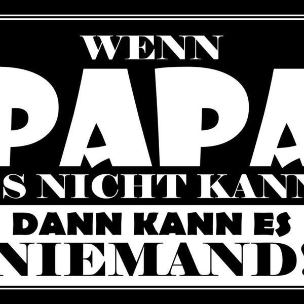 Schild Spruch Wenn Papa es nicht kann dann kann es niemand Vater JW