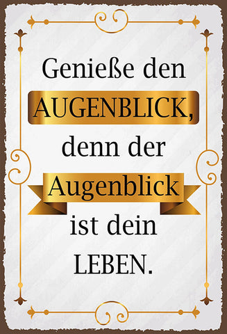 Schild Spruch Genieße den Augenblick denn der ist dein Leben JW