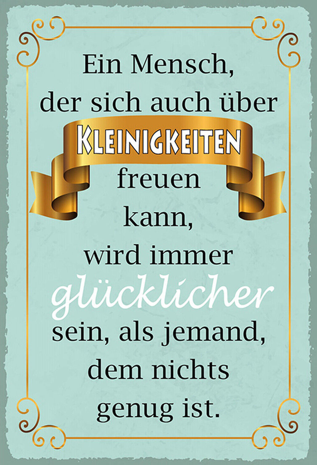 Schild Spruch Mensch der sich auch über Kleinigkeiten freuen kann glücklich JW