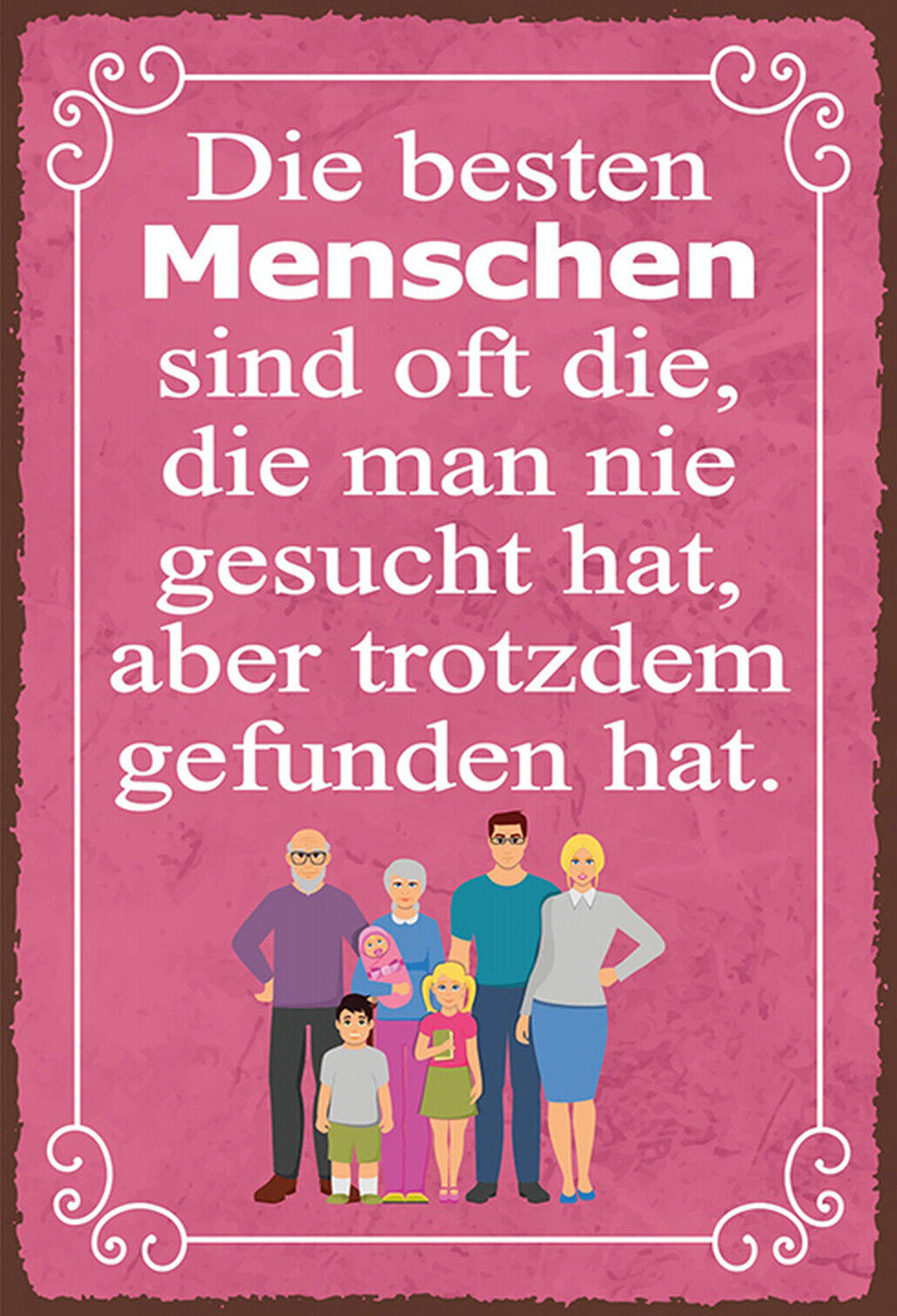 Schild Spruch Beste Menschen die die nie gesucht aber trotzdem gefunden JW
