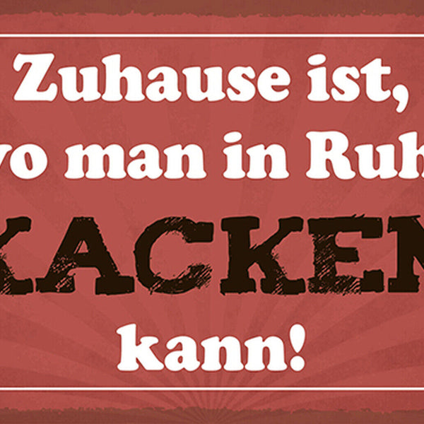Schild Spruch Zuhause ist wo man in Ruhe kacken kann Toilette Klo JW