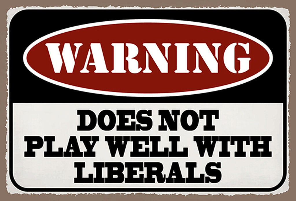 Schild Spruch Warning Does not play well with liberals Warnung funktioniert JW