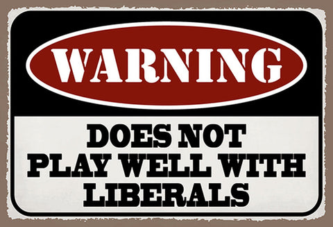 Schild Spruch Warning Does not play well with liberals Warnung funktioniert JW