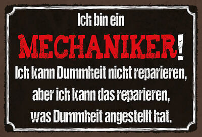 Schild Spruch Ich bin Mechaniker Ich kann Dummheit nicht reparieren Arbeit JW