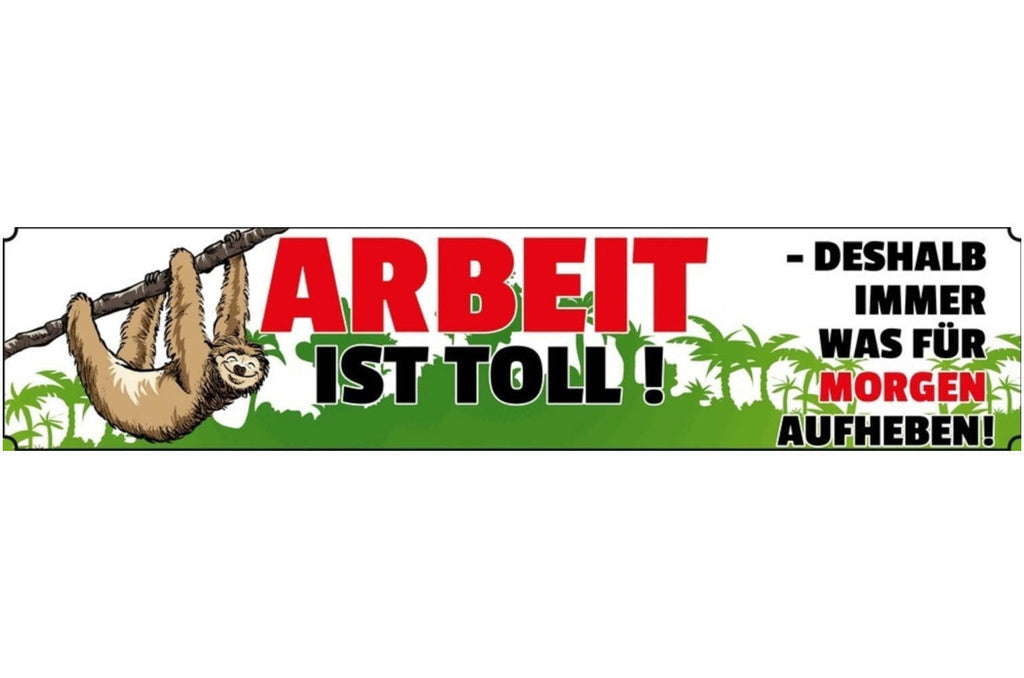 Schild Arbeit Toll Faul Tier Motivation Job Freizeit  46 x 10 Blech od. Holz