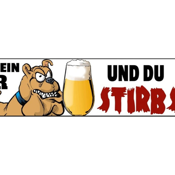 Schild Fass Bier an Stirb Alkohol Wach Hund Glas Vorsicht 46 x 10 Blech od. Holz