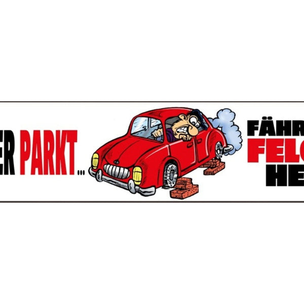 Schild Wer hier Parkt Parken Parkplatz Auto Felgen Verbot 46 x 10 Blech od. Holz