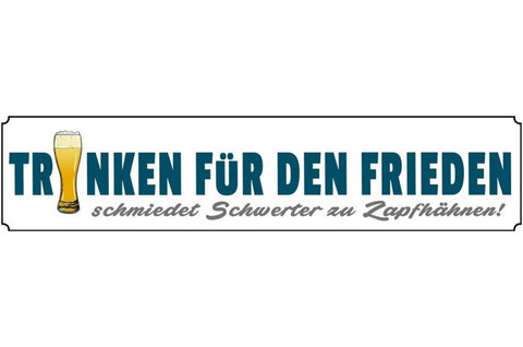 Schild Trinken Frieden Bier Alkohol Freiheit Bar Lokal 46 x 10 Blech od. Holz