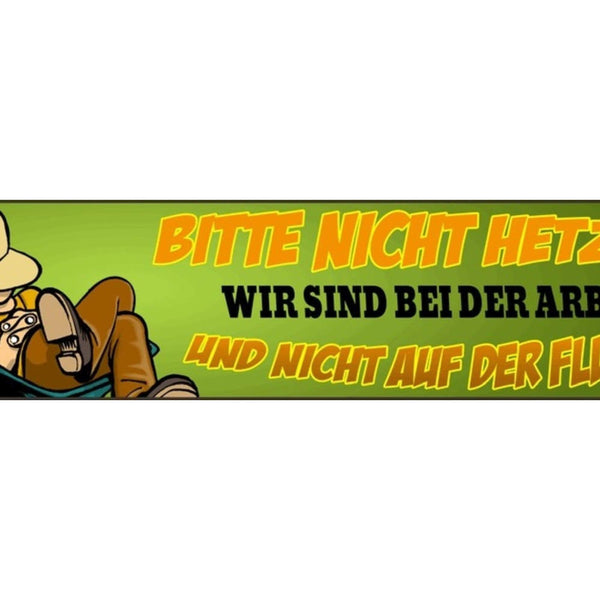 Schild Nicht Hetzen Flucht Stress Hektik Arbeit Job 46 x 10 Blech od. Holz