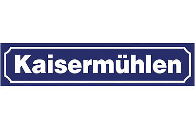 Schild Kaisermühlen Stadtteil Wien Blues Ort Straße Platz 46 x 10 Blech od. Holz