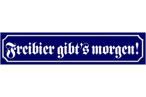 Schild Freibier Morgen Bier Alkohol Wirt Lokal Ort Straße 46 x 10 Blech od.Holz