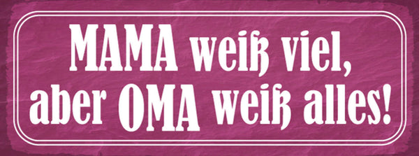 Schild Mama Weiß Viel Aber Oma Weiß Alles Mutter Großmutter 27x10 Blech od.Holz