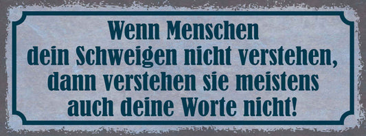 Schild Wenn Menschen Dein Schweigen Nicht Verstehen Meistens Auch Worte Nicht