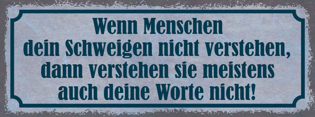 Schild Wenn Menschen Dein Schweigen Nicht Verstehen Meistens Auch Worte Nicht