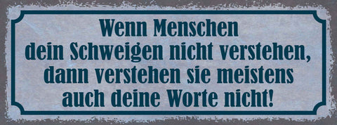 Schild Wenn Menschen Dein Schweigen Nicht Verstehen Meistens Auch Worte Nicht