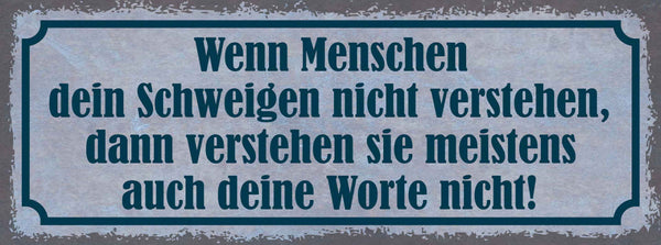 Schild Wenn Menschen Dein Schweigen Nicht Verstehen Meistens Auch Worte Nicht