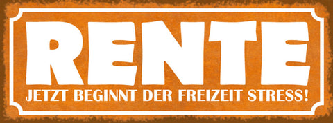 Schild Rente Jetzt Beginnt Der Freizeit Stress Pension 27x10 Blech od.Holz
