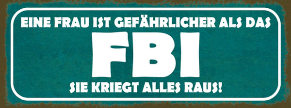 Schild Eine Frau Ist Gefährlicher Als Das FBI Sie Kriegt All Raus 27x10