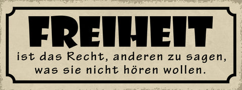 Schild Freiheit Ist Das Recht Anderen Zu Sagen Was Sie Nicht Hören Wollen 27x10