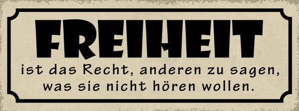 Schild Freiheit Ist Das Recht Anderen Zu Sagen Was Sie Nicht Hören Wollen 27x10