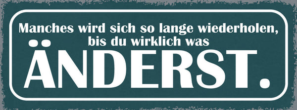 Schild Manches Wird Sich So Lange Wiederholen Bis Du Wirklich Was Änderst 27x10