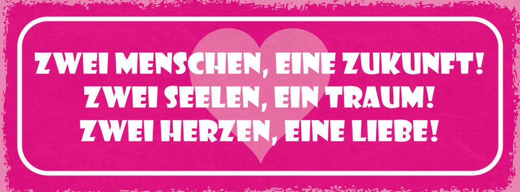 Schild 2 Menschen Eine Zukunft 2 Seelen Ein Traum 2 Herzen Eine Liebe 27x10