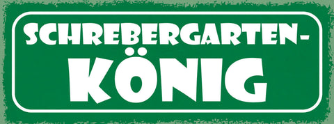 Schild Schrebergarten König Garten Haus Hobby Freizeit 27x10 Blech od.Holz