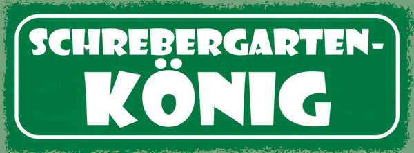 Schild Schrebergarten König Garten Haus Hobby Freizeit 27x10 Blech od.Holz