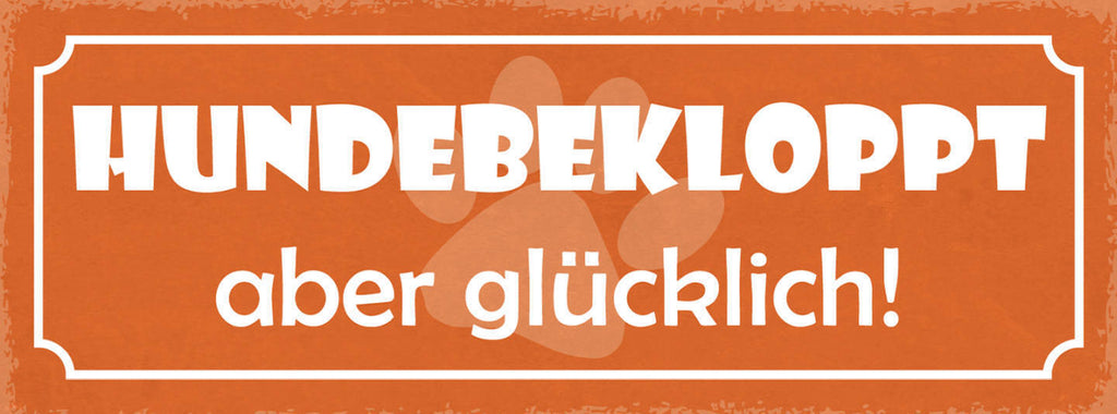 Schild Hunde Bekloppt Aber Glücklich Hund Haus Tier Liebe 27x10 Blech od.Holz