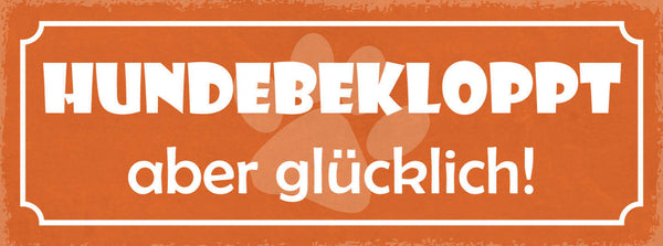 Schild Hunde Bekloppt Aber Glücklich Hund Haus Tier Liebe 27x10 Blech od.Holz