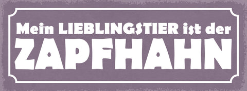 Schild Mein Lieblingstier Ist Der Zapfhahn Bier Alkohol 27x10 Blech od.Holz