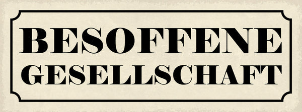 Schild Besoffene Gesellschaft Alkohol Bier Betrunken Lokal 27x10 Blech od.Holz