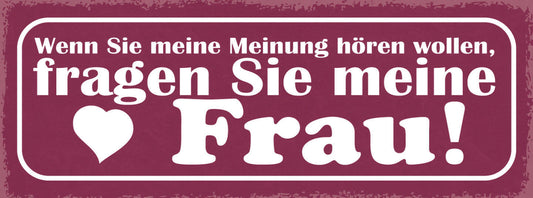 Schild Wenn Sie Meine Meinung Hören Wollen Fragen Sie Meine Frau Ehe Paar 27x10