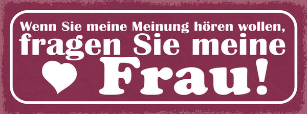 Schild Wenn Sie Meine Meinung Hören Wollen Fragen Sie Meine Frau Ehe Paar 27x10