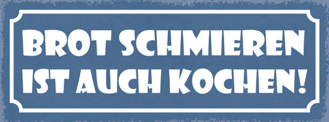 Schild Brot Schmieren Ist Auch Kochen Küche Koch Essen 27x10 Blech od.Holz