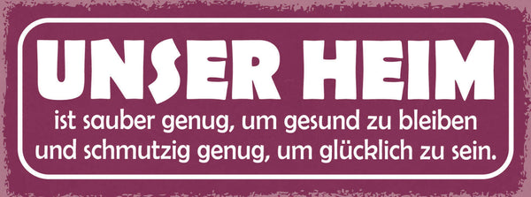 Schild Unser Heim Ist Sauber Genug Um Gesund Zu Bleiben Schmutzig Glücklich Sein