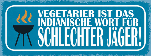 Schild Vegetarier Ist Das Indianische Wort Für Schlechter Jäger Grillen 27x10