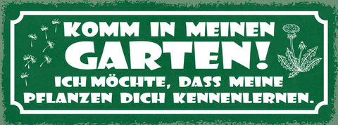 Schild Komm In Meinen Garten Möchte Das Meine Pflanzen Dich Kennenlernen 27x10