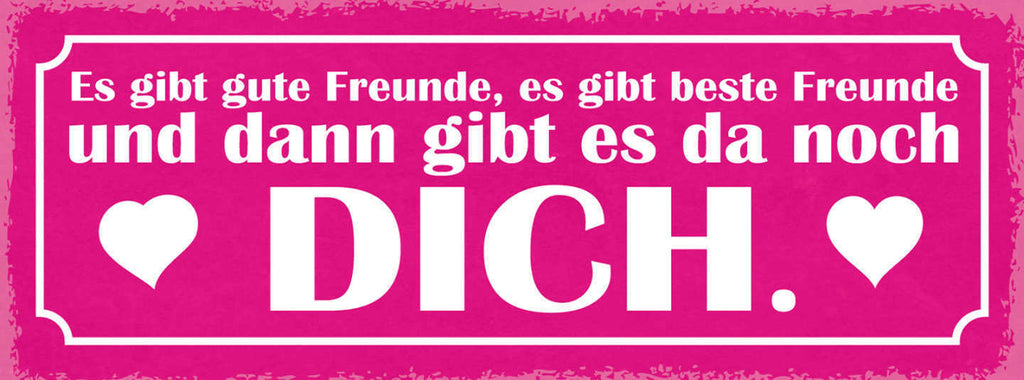 Schild Es Gibt Gute Freunde Best Freunde & Dann Gibt Es Da Noch Dich Liebe 27x10
