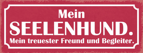 Schild Mein Seelen Hund Treuester Freund & Begleiter Hunde 27x10 Blech od.Holz