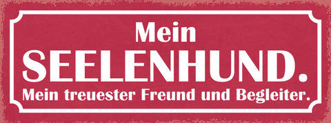 Schild Mein Seelen Hund Treuester Freund & Begleiter Hunde 27x10 Blech od.Holz