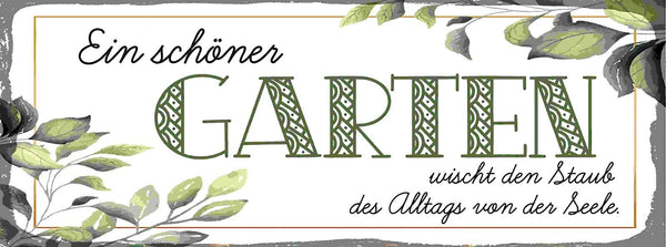 Schild Ein Schöner Garten Wischt Den Staub Des Alltags Von Der Seele 27x10