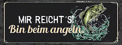 Schild Mir Reicht's Bin Beim Angeln Fischen Angler Fisch 27x10 Blech od.Holz