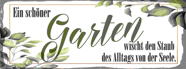 Schild Ein Schöner Garten Wischt Den Staub Des Alltags Von Der Seele 27x10