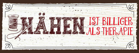 Schild Nähen Ist Billiger Als Therapie Handarbeit Hobby 27x10 Blech od.Holz