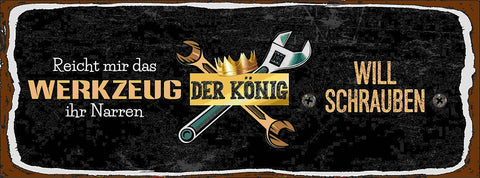 Schild Reicht Mir Das Werkzeug Ihr Narren Der König Will Schrauben 27x10