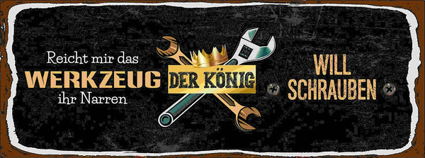 Schild Reicht Mir Das Werkzeug Ihr Narren Der König Will Schrauben 27x10