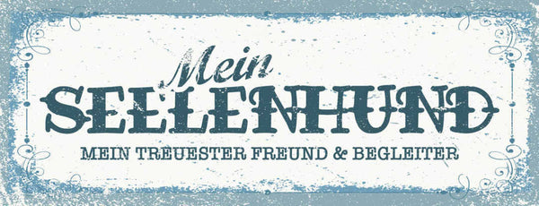 Schild Mein Seelen Hund Mein Treuester Freund & Begleiter 27x10 Blech od.Holz