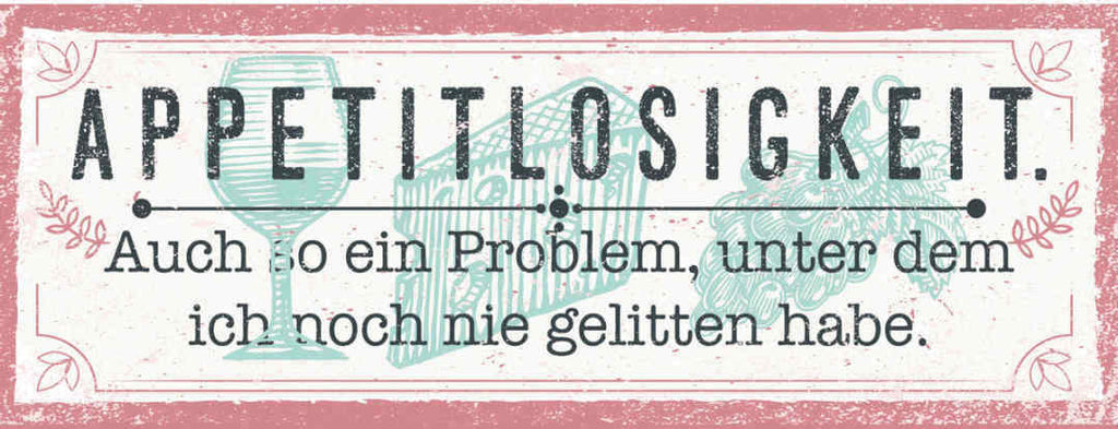 Schild Appetitlosigkeit Auch So Ein Problem Unter Dem Ich Noch Nie Gelitten Habe
