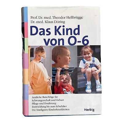 1708 Hellbrügge DAS KIND VON 0 - 6 SCHWANGERSCHAFT GEBURT, PFLEGE UND ERNÄHRUN